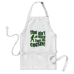 That ain't no Squatch that's my cousin! Standard Apron