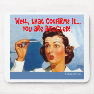 That Confirms it - You ARE Infected! Mouse Pad