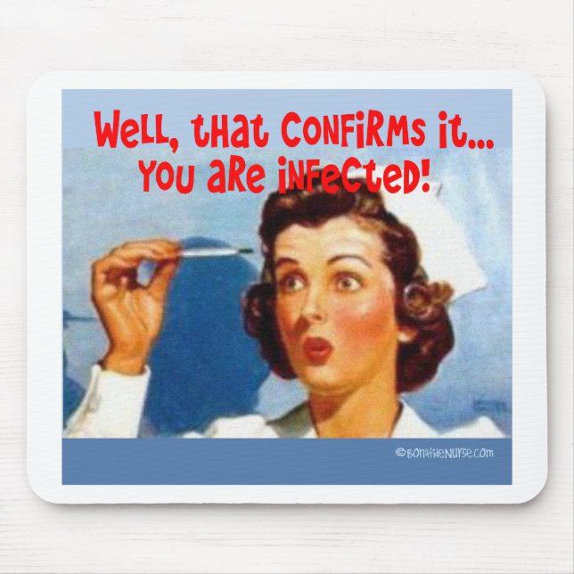 That Confirms it - You ARE Infected! Mouse Pad (Front)