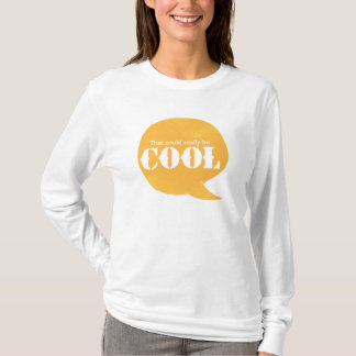 That could be really Cool T-Shirt