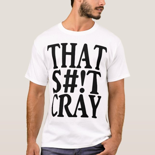 THAT CRAY T-Shirt (Front)