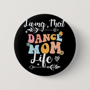 That Dance Mum Life Mothers Day Dancing 6 Cm Round Badge