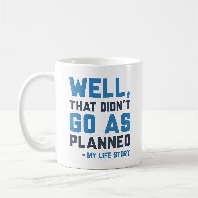 That Didn’t Go As Planned Coffee Mug (Left)