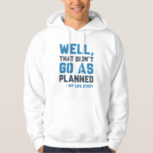 That Didn’t Go As Planned Hoodie