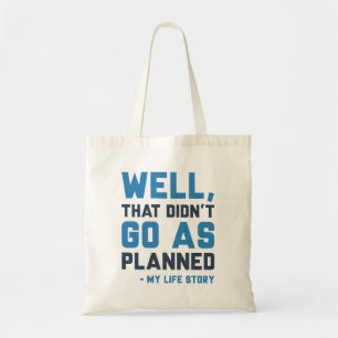 That Didn’t Go As Planned Tote Bag