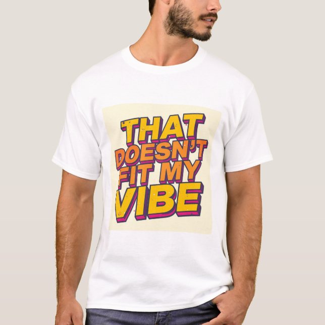 That Doesn't Fit My Vibe T-Shirt (Front)