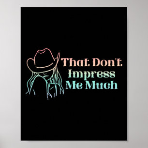 That Don't Impress Me Much Apparel  Poster