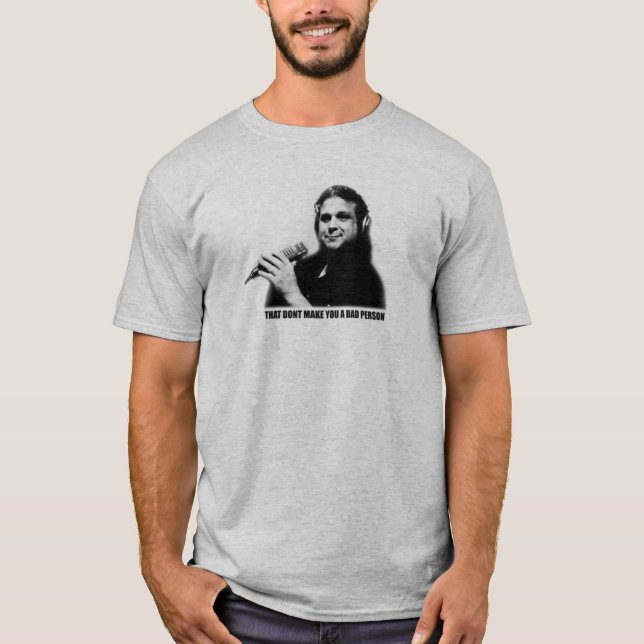 That Don't Make You A Bad Person t-shirt (Front)