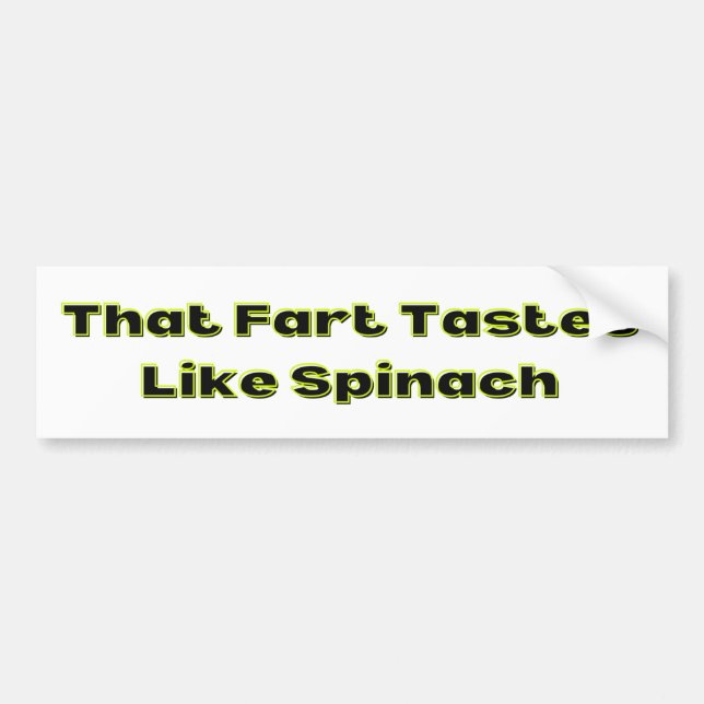 That Fart Tastes Like Spinach Bumper Sticker (Front)