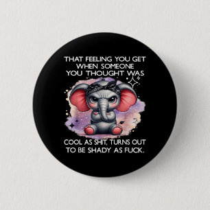 That Feeling Get When Someone Thought Was Cool As 6 Cm Round Badge