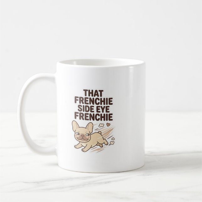 That Frenchie Side Eye Funny French Bulldog Dog Mo Coffee Mug (Left)