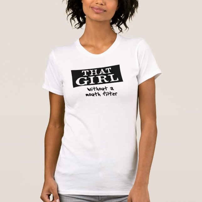 THAT GIRL without a mouth filter T-Shirt (Front)