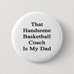 That Handsome Basketball Coach Is My Dad 6 Cm Round Badge