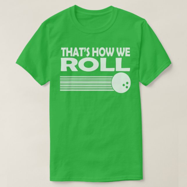 That How We Roll Bowling T T-Shirt (Design Front)