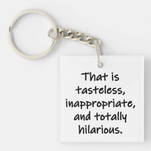 That is Tasteless Key Ring