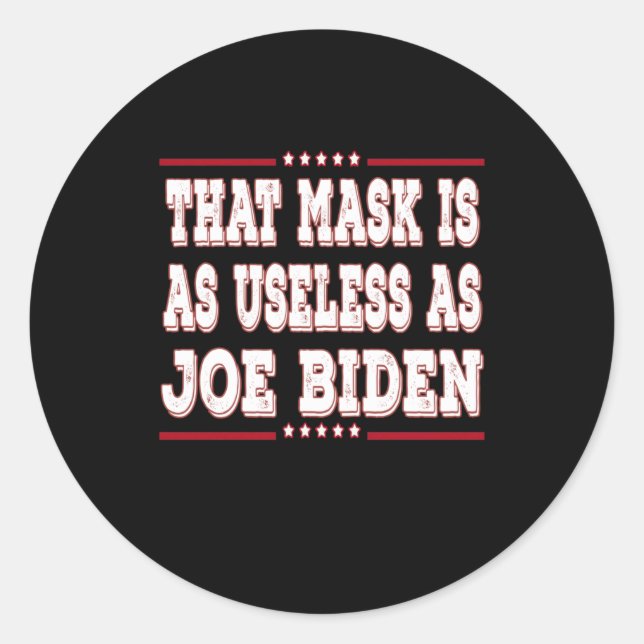 That maks is as useless as Joe Biden Classic Round Sticker (Front)