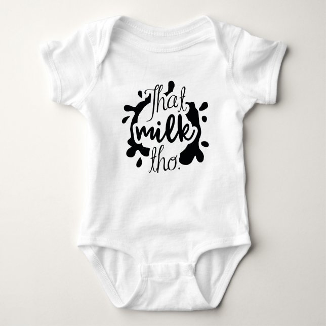That Milk Tho. Baby Bodysuit (Front)