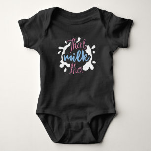 That Milk Tho. Baby Bodysuit