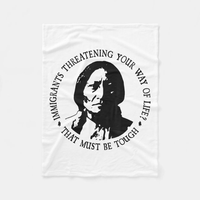 That Must Be Tough Immigrants Threatening Your Way Fleece Blanket (Front)
