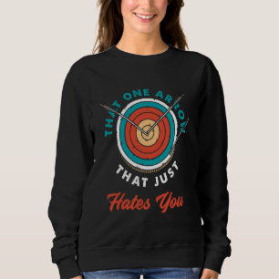 That One Arrow Hates Me Funny Archer Archery Sweatshirt