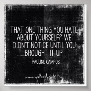 That One Thing You Hate Inpirational Quote Poster