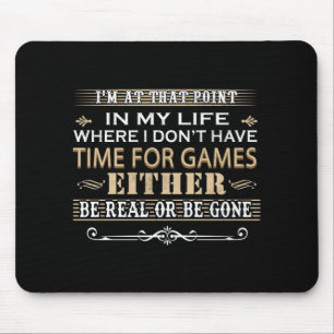 That Point For Games Either Be Real or Be Gone Mouse Pad