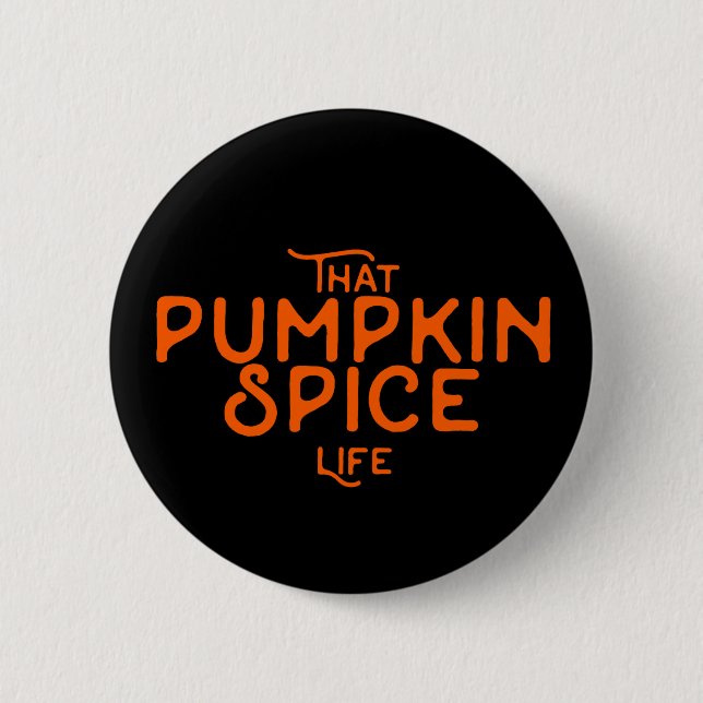 That pumpkin spice life funny fall quotes autumn 6 cm round badge (Front)