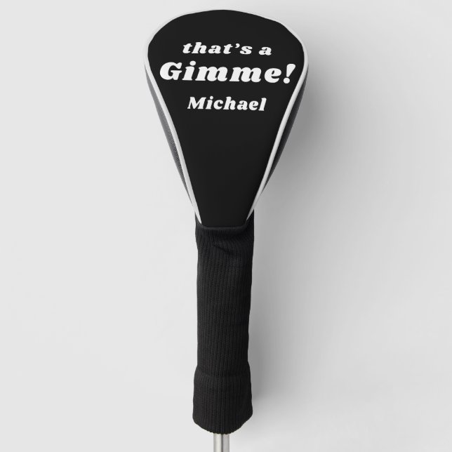 That’s A Gimme Funny Modern Golfing Humour Name Golf Head Cover (Front)