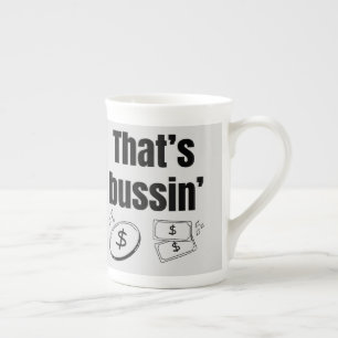 That’s Bussin Bone China Mug