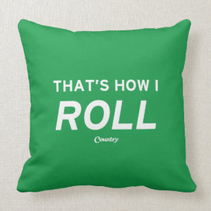 That’s How I Roll Cushion