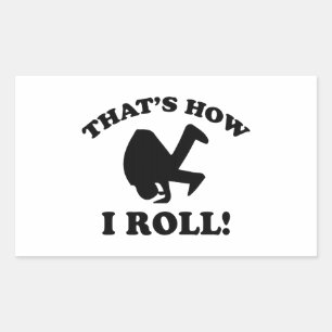 That’s How I Roll! Rectangular Sticker