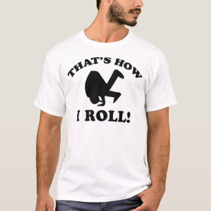 That’s How I Roll! T-Shirt