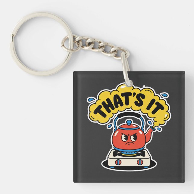 That’s It, I’m Boiling - Funny Tea Lover Design Key Ring (Front)