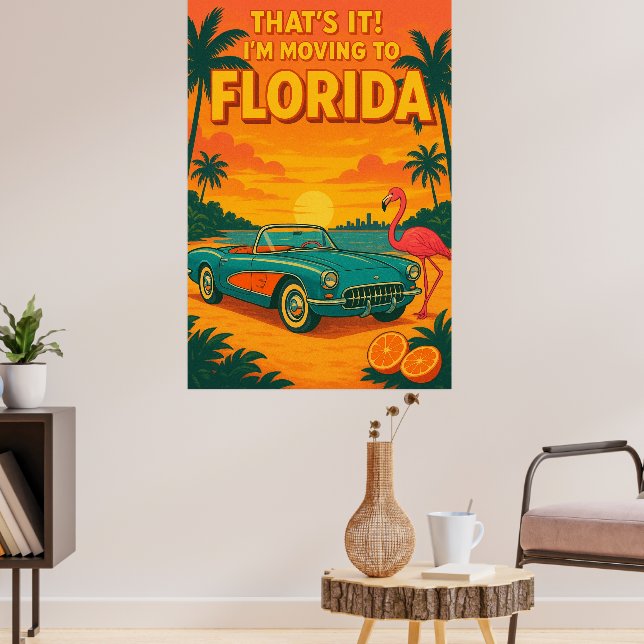 that’s It I’m Moving to Florida Funny Travel Humor Poster (Living Room 3)