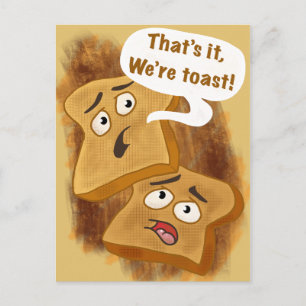 That’s it, we’re toast! postcard