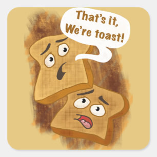 That’s it, we’re Toast! Square Sticker