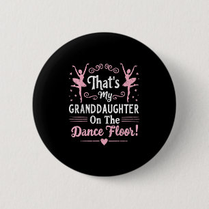 That’s My Granddaughter On The Dance Floor Cheer G 6 Cm Round Badge