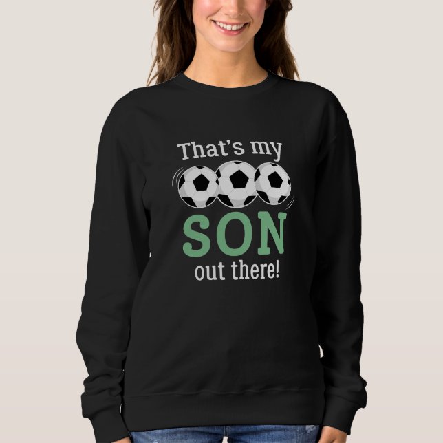 That’s My Son Out There Sweatshirt (Front)