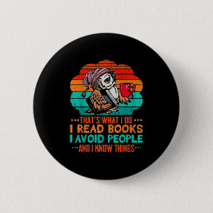 That’s What I Do I Read Books I Avoid People & 6 Cm Round Badge