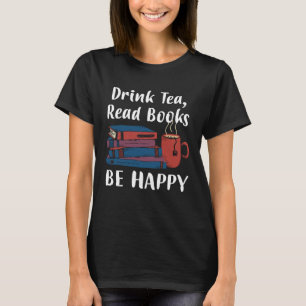 that s what i do i read books i drink tea and i kn T-Shirt