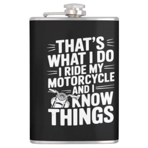 That’s What I Do I Ride My Motorcycle and I Know T Hip Flask