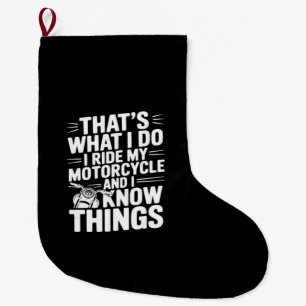 That’s What I Do I Ride My Motorcycle and I Know T Large Christmas Stocking