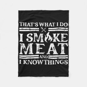 That´s What I Do I Smoke Meat And I Know Things -  Fleece Blanket