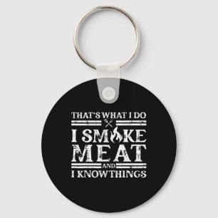 That´s What I Do I Smoke Meat And I Know Things - Key Ring
