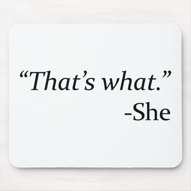 That’s What – She Mouse Pad (Front)