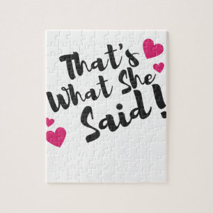 That’s What She Said” Funny– Sarcastic Humor  Jigsaw Puzzle