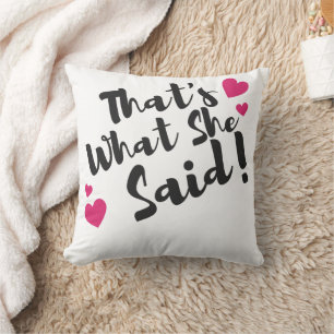 “That’s What She Said” Funny– Sarcastic Humour  Cushion