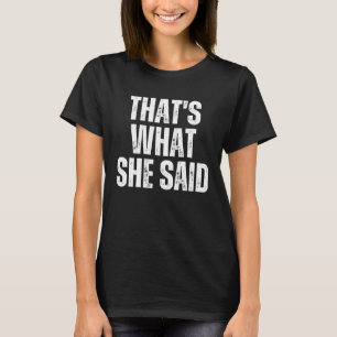 That s what she said Workplace Best Quotes Office T-Shirt