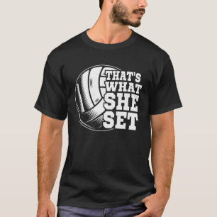 That s What She Set Volleyball Volleyball Player G T-Shirt