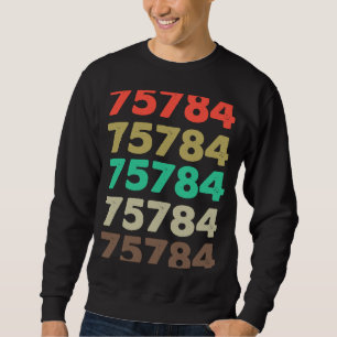 That Says 75784 Retro Zip code Zipcode 75784 Sweatshirt